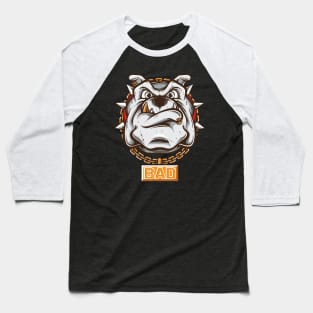 Bad Bulldog - Bad Pitbull - Bad Dog Baseball T-Shirt